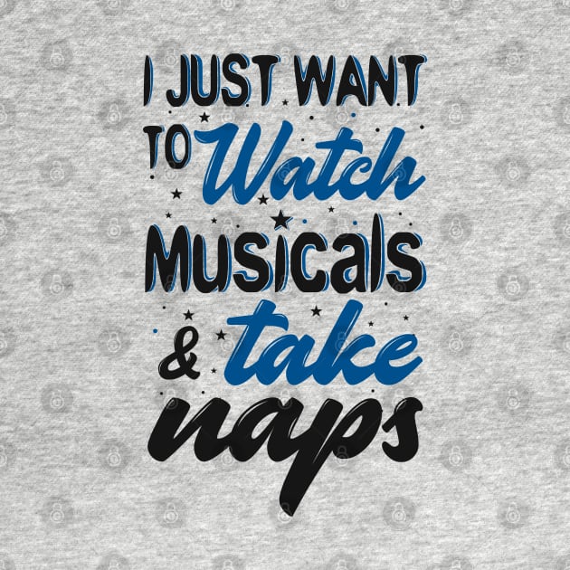 Watch Musicals and Take Naps by KsuAnn